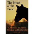 The Breath of the Horse: Reflections on Nature, Presence and Partnership