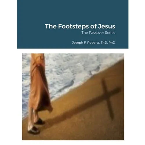 The Footsteps of Jesus: The Passover Series