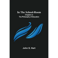 In the School-Room; Chapters in the Philosophy of Education