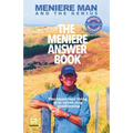Meniere Man. The Meniere Answer Book: 625 Meniere Questions Answered