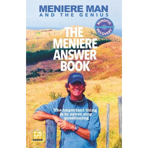 Meniere Man. The Meniere Answer Book: 625 Meniere Questions Answered