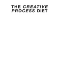 The Creative Process Diet