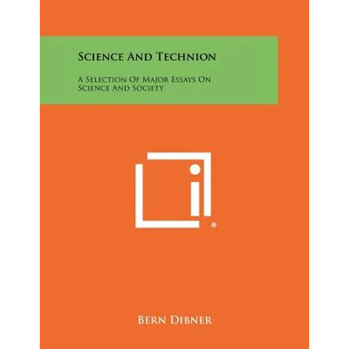 Science And Technion: A Selection Of Major Essays On Science And Society