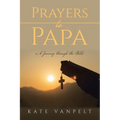 Prayers to Papa: A Journey through the Bible
