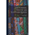 The Funeral Tent of an Egyptian Queen