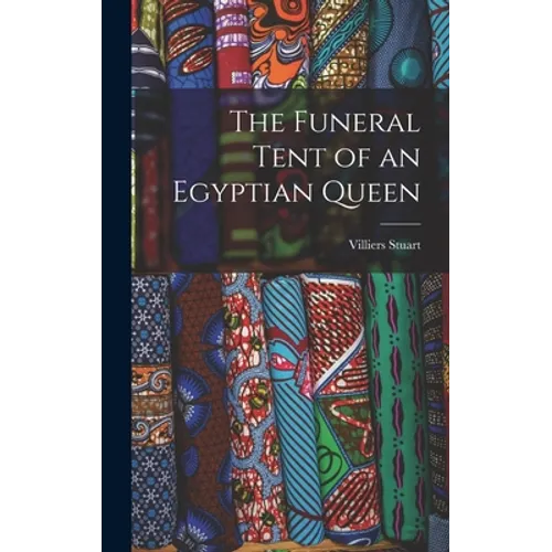 The Funeral Tent of an Egyptian Queen