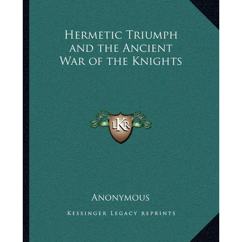 Hermetic Triumph and the Ancient War of the Knights