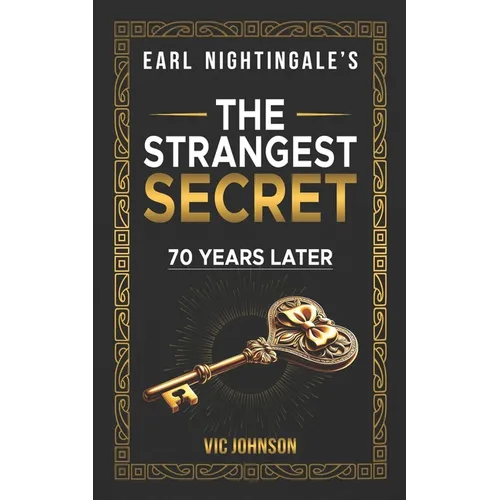 Earl Nightingale's The Strangest Secret: 70 Years Later