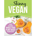 The Skinny Vegan Recipe Book: Fresh, Delicious, Whole Food, Plant Based Vegan Recipes