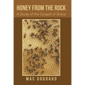 Honey from the Rock: A Study of the Gospel of Grace