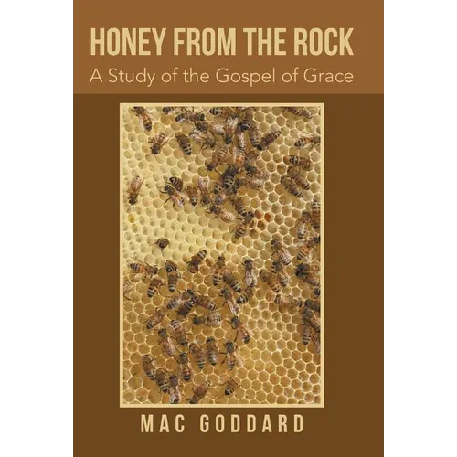 Honey from the Rock: A Study of the Gospel of Grace