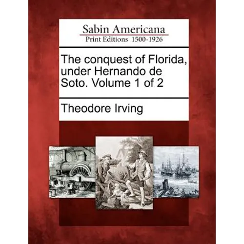 The Conquest of Florida, Under Hernando de Soto. Volume 1 of 2