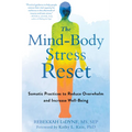 The Mind-Body Stress Reset: Somatic Practices to Reduce Overwhelm and Increase Well-Being
