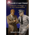 Kennedy's Last Stand: Eisenhower, UFOs, MJ-12 & JFK's Assassination