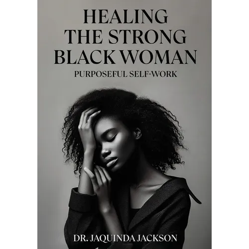 Healing the Strong Black Woman Purposeful Self-Work