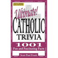 Ultimate Catholic Trivia: 1001 Fun and Fascinating Facts