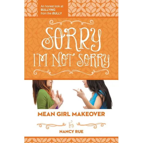 The Sorry I'm Not Sorry: An Honest Look at Bullying from the Bully