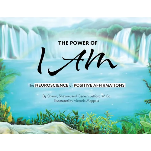 The Power of I AM: The Neuroscience of Positive Affirmations:: The Neuroscience of Positive Affirmations: Th