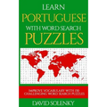 Learn Portuguese with Word Search Puzzles: Learn Portuguese Language Vocabulary with Challenging Word Find Puzzles for All Ages