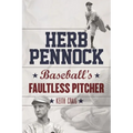 Herb Pennock: Baseball's Faultless Pitcher