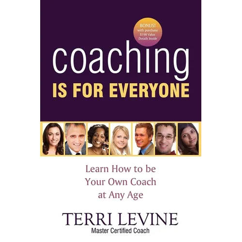 Coaching Is for Everyone: Learn How to Be Your Own Coach at Any Age
