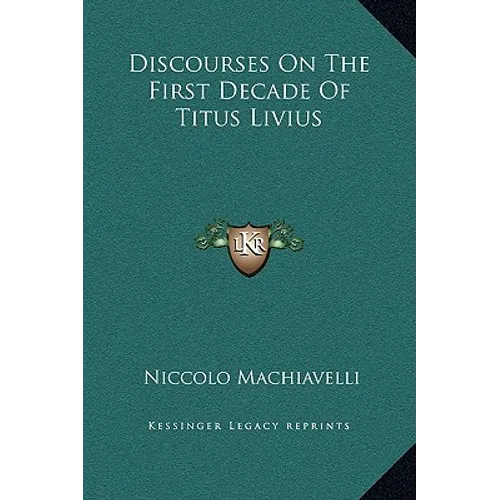 Discourses On The First Decade Of Titus Livius