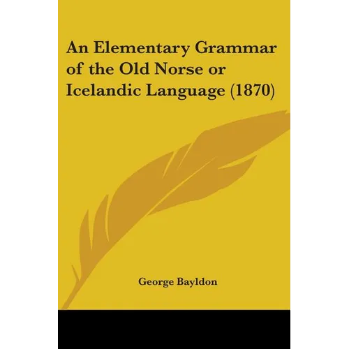 An Elementary Grammar of the Old Norse or Icelandic Language (1870)