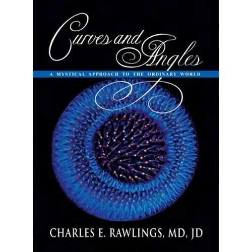 Curves and Angles, A Mystical Approach to the Ordinary World