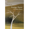 Foreign Matter & Other Poems