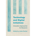 Technology and Digital Initiatives: Innovative Approaches for Museums