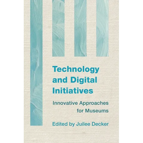 Technology and Digital Initiatives: Innovative Approaches for Museums