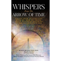 Whispers from the Arrow of Time: Essays from an Evolving Mind on How to Think about National Security in the Information Age