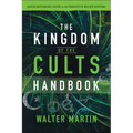 The Kingdom of the Cults Handbook: Quick Reference Guide to Alternative Belief Systems