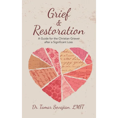 Grief & Restoration: A Guide for the Christian Griever After a Significant Loss