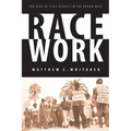 Race Work: The Rise of Civil Rights in the Urban West