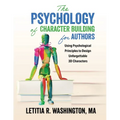 The Psychology of Character Building for Authors