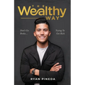 The Wealthy Way: Don't Go Broke Trying To Get Rich