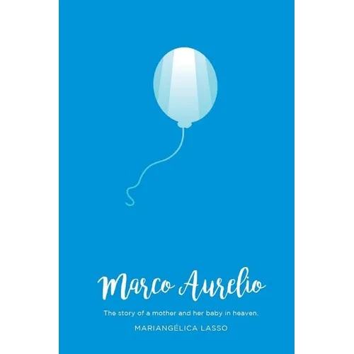 Marco Aurelio: The story of a mother and her baby in heaven