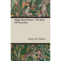 Magic Into Science - The Story Of Paracelsus