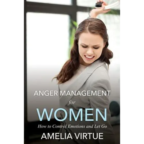 Anger Management for Women (How to Control Emotions and Let Go)