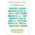 You Deserve the Truth: Change the Stories That Shaped Your World and Build a World-Changing Life - Paperback