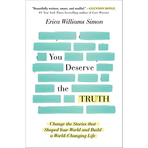 You Deserve the Truth: Change the Stories That Shaped Your World and Build a World-Changing Life - Paperback