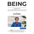 Being: Guidance in how to BE rather than how to DO