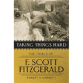 Taking Things Hard: The Trials of F. Scott Fitzgerald