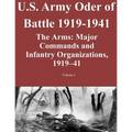 US Army Order of Battle 1919-1941: The Arms: Major Commands and Infantry Organizations, 1919-41; Volume 1