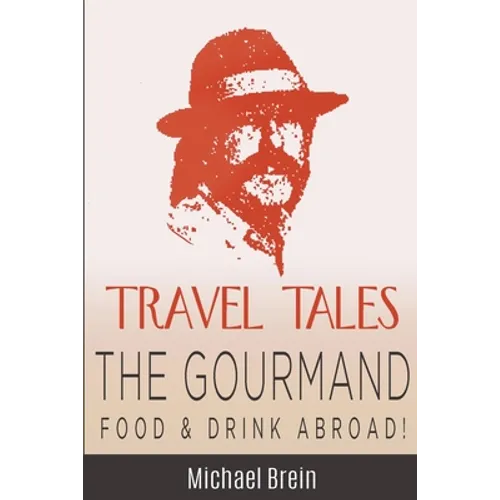 Travel Tales: The Gourmand -- Food & Drink Abroad!