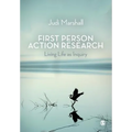 First Person Action Research: Living Life as Inquiry