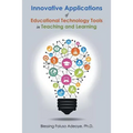 Innovative Applications of Educational Technology Tools in Teaching and Learning