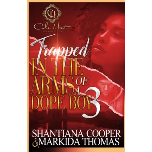 Trapped In The Arms Of A Dope Boy 3: The Finale