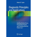 Diagnostic Principles and Applications: Avoiding Medical Errors, Passing Board Exams, and Providing Informed Patient Care